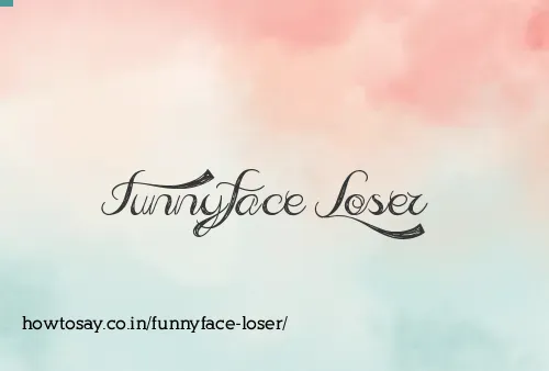 Funnyface Loser