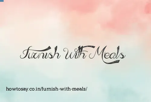 Furnish With Meals