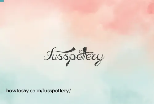 Fusspottery
