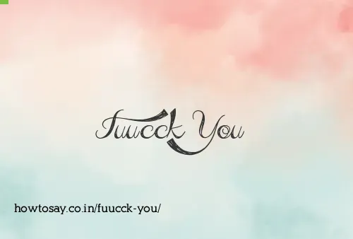 Fuucck You