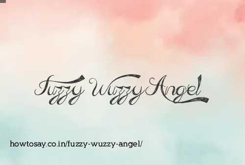 Fuzzy Wuzzy Angel
