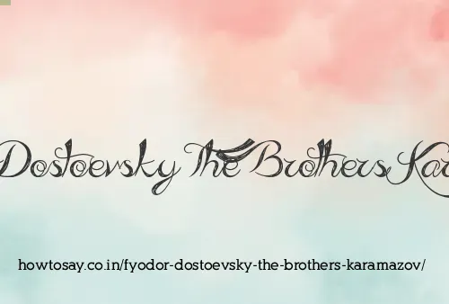 Fyodor Dostoevsky The Brothers Karamazov