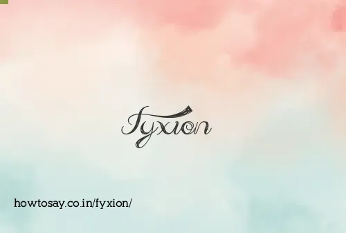 Fyxion