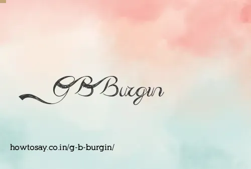G B Burgin