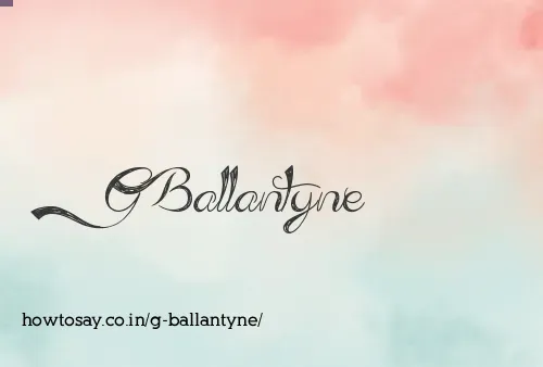 G Ballantyne