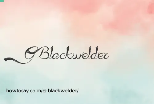 G Blackwelder