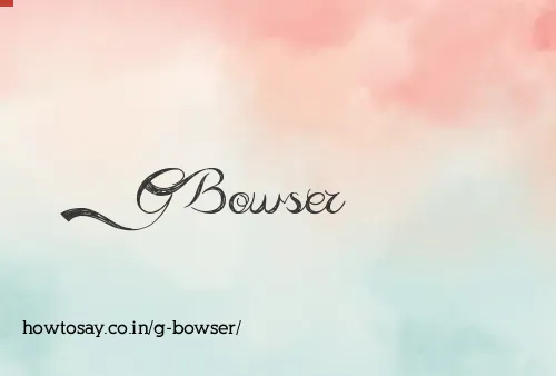 G Bowser