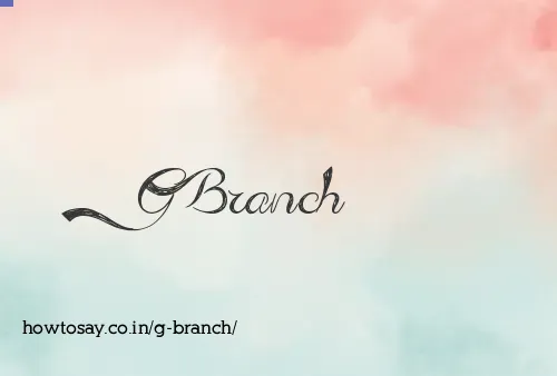 G Branch