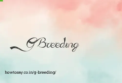 G Breeding