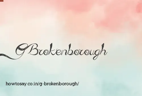 G Brokenborough