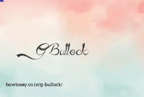 G Bullock