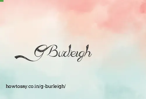 G Burleigh