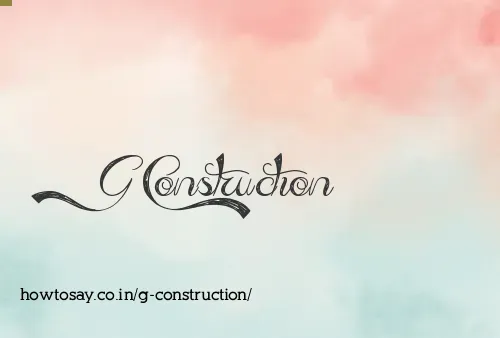 G Construction