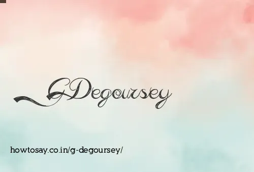G Degoursey
