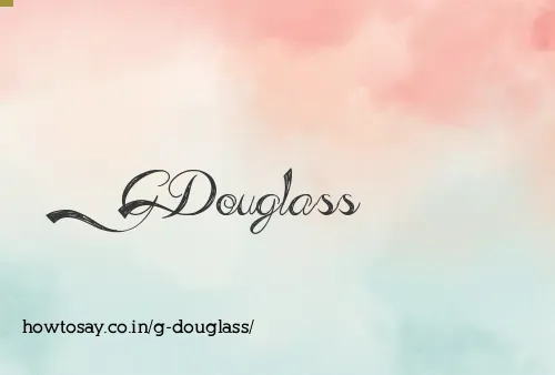 G Douglass