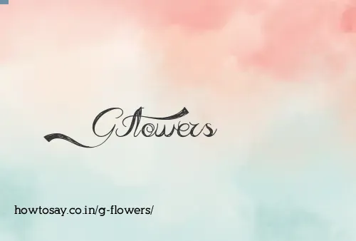 G Flowers
