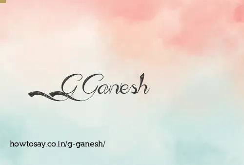 G Ganesh