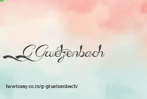 G Gruetzenbach