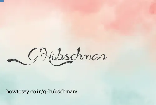 G Hubschman