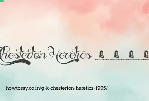 G K Chesterton Heretics 1905