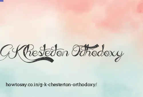 G K Chesterton Orthodoxy