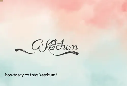 G Ketchum