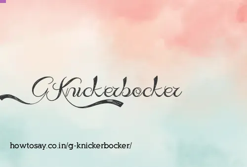 G Knickerbocker