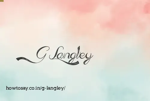 G Langley