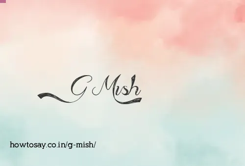 G Mish