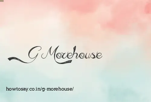 G Morehouse