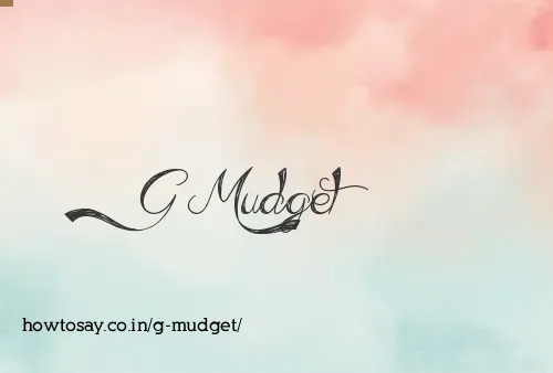 G Mudget