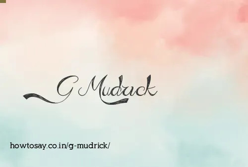 G Mudrick