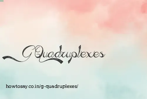 G Quadruplexes