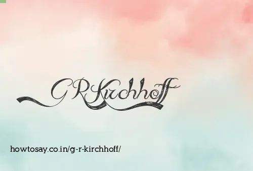 G R Kirchhoff