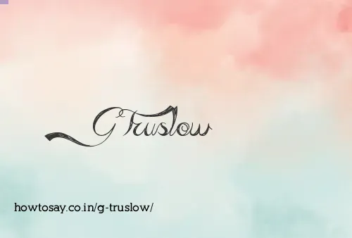 G Truslow