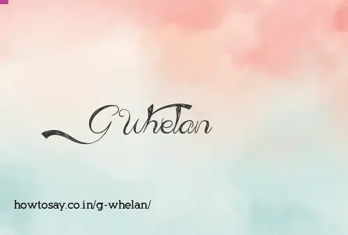G Whelan