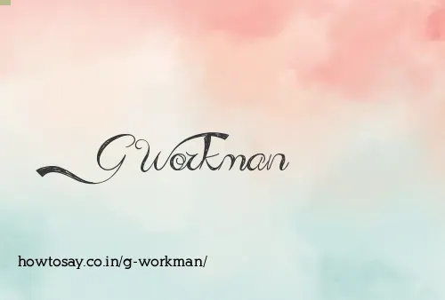 G Workman