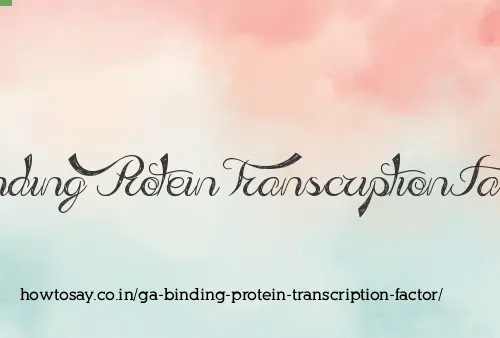 Ga Binding Protein Transcription Factor
