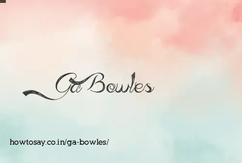 Ga Bowles