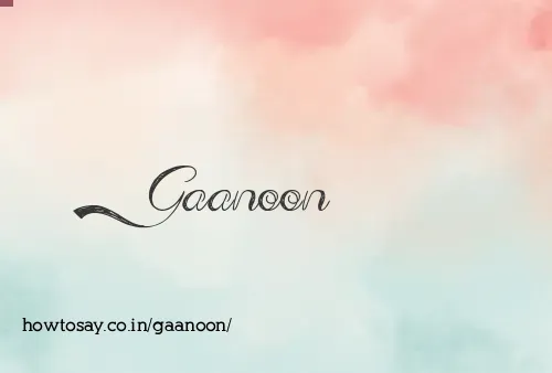 Gaanoon