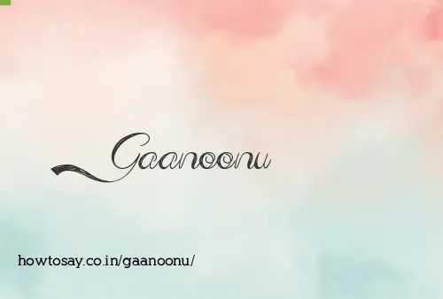 Gaanoonu