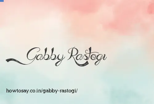 Gabby Rastogi