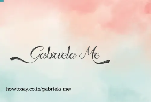 Gabriela Me