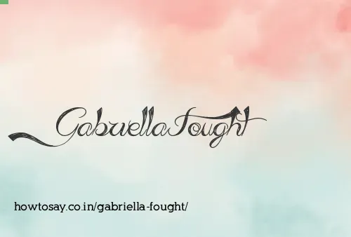 Gabriella Fought