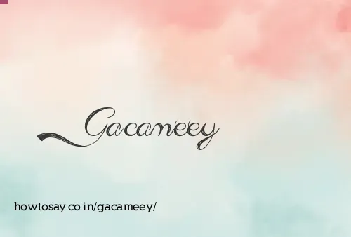 Gacameey