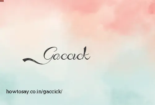 Gaccick