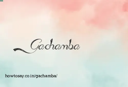Gachamba