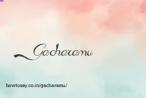 Gacharamu