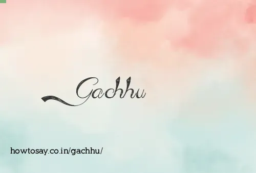 Gachhu