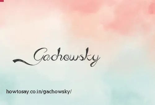 Gachowsky